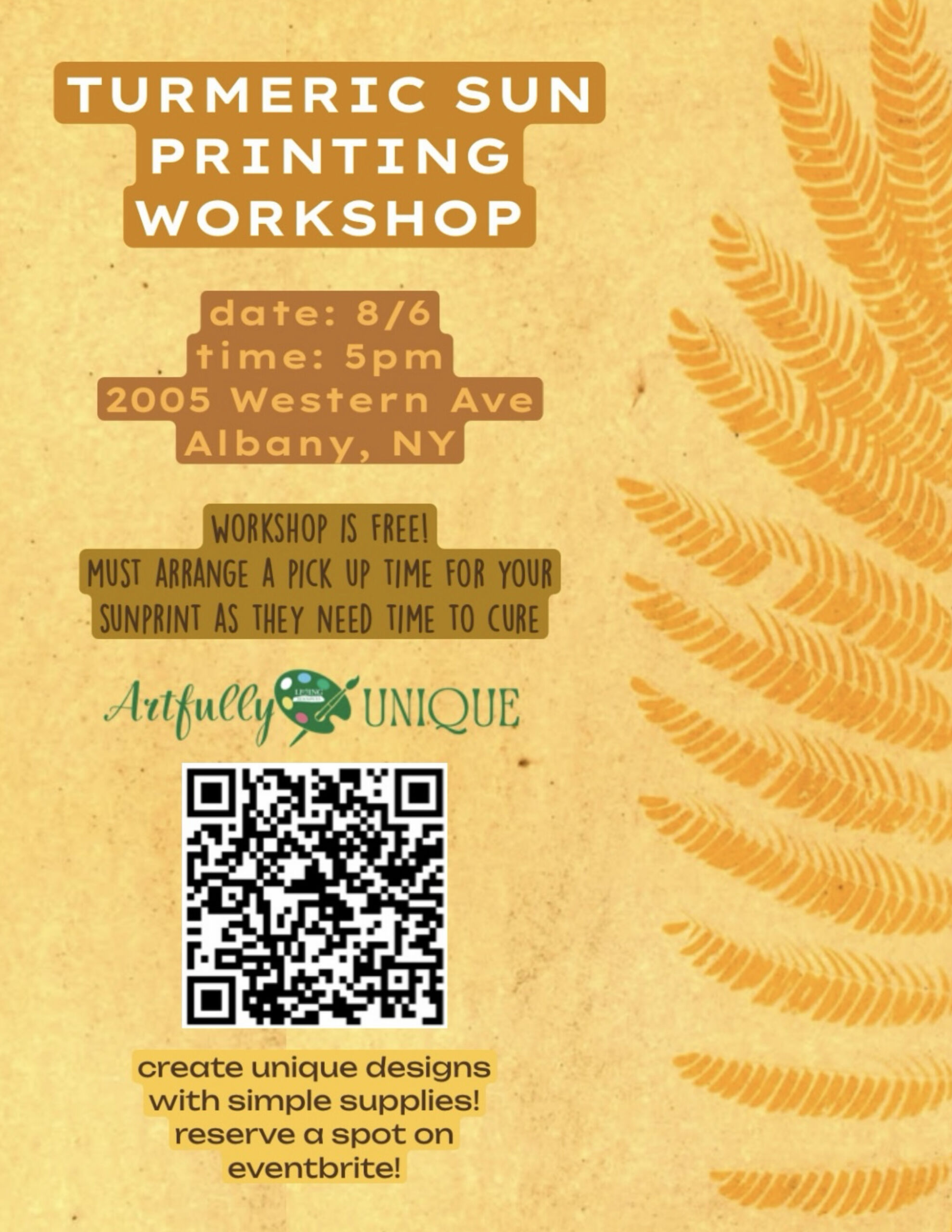 Image is a flyer for the Turmeric Sun Prints workshop at Artfully Unique Gallery. This is a free art class for the public on August 6 from 5pm to 6pm at 2005 western avenue in albany.