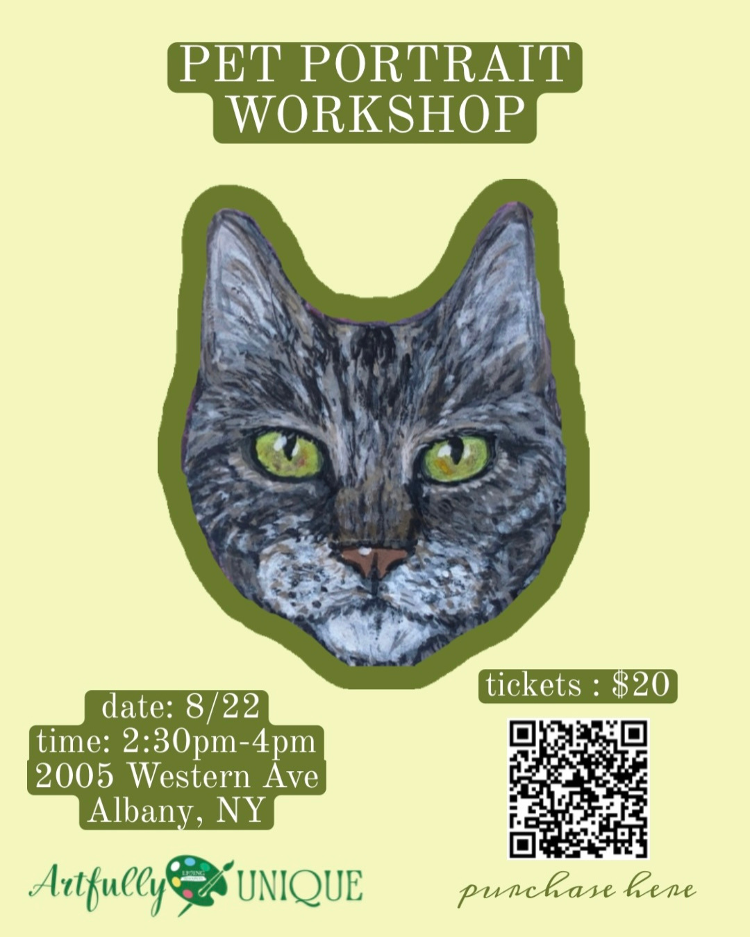 image is a flyer for artfully unique gallery's pet portrait workshop. This workshop is open to the public and is being held on august 22 from 2:30 to 4PM at 2005 Western Avenue in albany. Class price is $20 and can be purchased ahead of time on eventbrite or at the door on the day of.