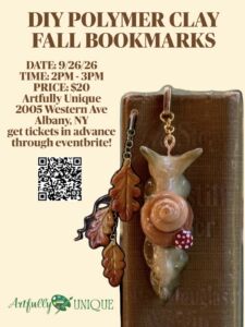 Promotional flyer for "DIY Polymer Clay Fall Bookmarks" workshop on 9/26/26 from 2pm–3pm at Artfully Unique (2005 Western Ave, Albany, NY). Price: $20. Shows a clay snail and autumn leaf bookmark resting on a vintage book, accompanied by a QR code for Eventbrite tickets.