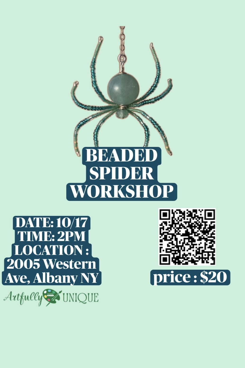 Flyer on a light green background advertising the "Beaded Spider Workshop" by Artfully Unique. Features a central image of a handmade beaded spider ornament crafted with a round green stone body and beaded legs. Text details state: Date 10/17, Time 2 PM, Location 2005 Western Ave, Albany NY, Price $20, along with a QR code for event registration in the bottom right corner
