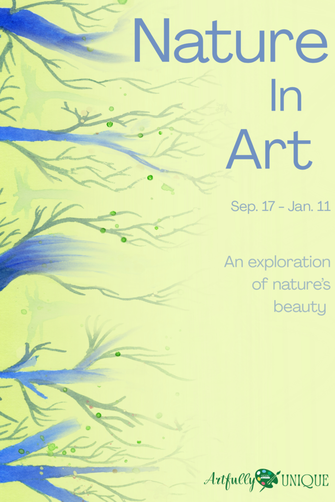 Nature in Art Exhibition promotional poster on a soft light-green background titled "Nature In Art" with the dates "Sep. 17 – Jan. 11" and the subtitle "An exploration of nature's beauty". The left side features watercolor illustrations of blue tree trunks extending horizontally into fine green branches with small dotted accents. The bottom right corner includes the "Artfully UNIQUE" logo featuring an artist palette.
