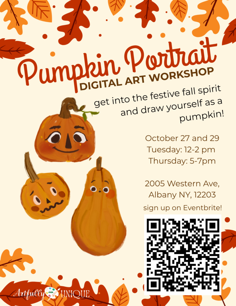 Flyer for "Pumpkin Portrait Digital Art Workshop" framed by decorative fall leaves. The central illustration features three animated pumpkins with distinct, expressive facial features. Text invites attendees to "get into the festive fall spirit and draw yourself as a pumpkin!" Event details list the dates as October 27 and 29 (Tuesday 12–2 PM, Thursday 5–7 PM) at 2005 Western Ave, Albany NY, 12203. Prompts users to sign up on Eventbrite using the QR code.