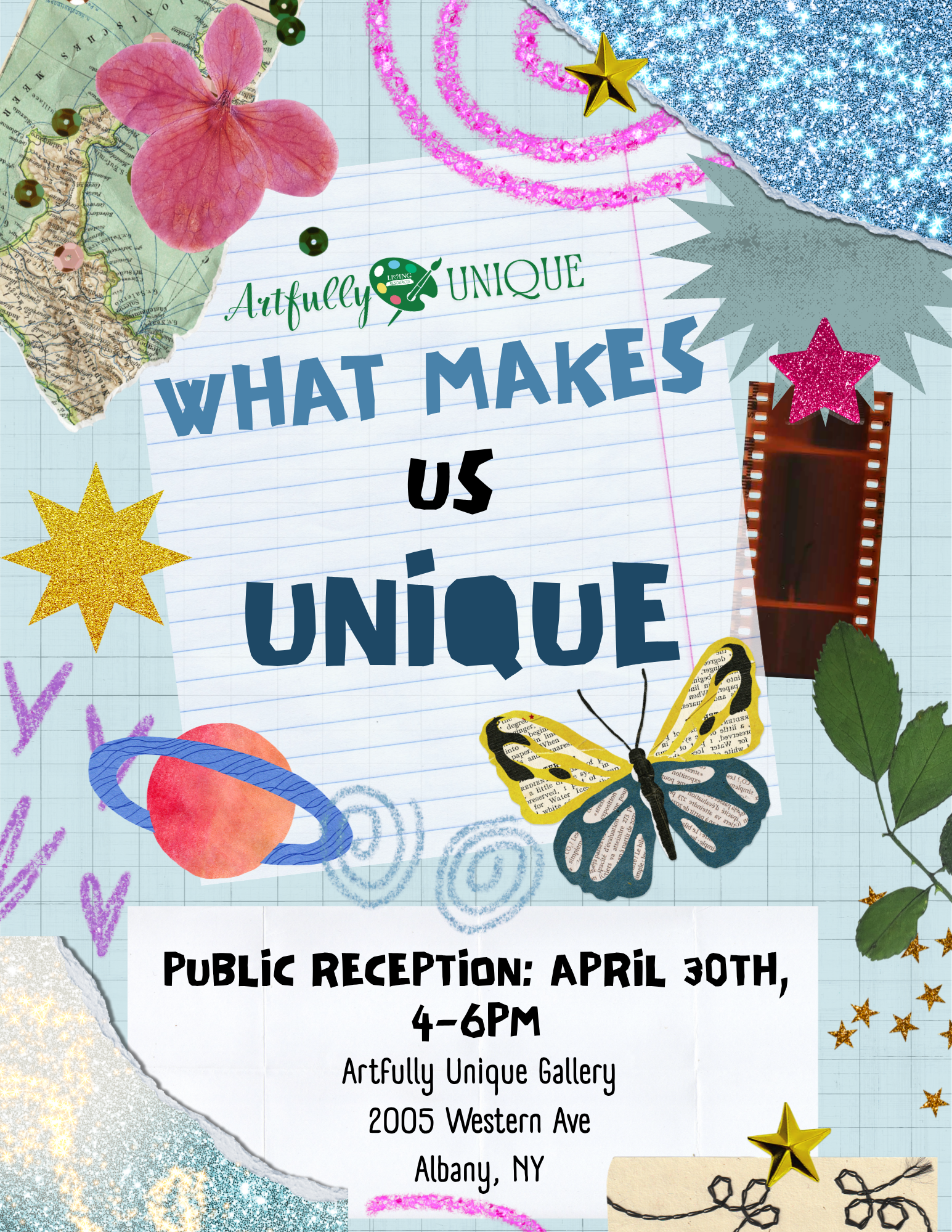 A scrapbook-style exhibition flyer on a grid paper background titled "Artfully UNIQUE: WHAT MAKES US UNIQUE". Decorative elements include a pink flower, gold and pink stars, a newspaper-patterned butterfly, a watercolor planet Saturn, and blue glitter accents. Event details at the bottom state: "PUBLIC RECEPTION: APRIL 30TH, 4–6PM, Artfully Unique Gallery, 2005 Western Ave, Albany, NY".