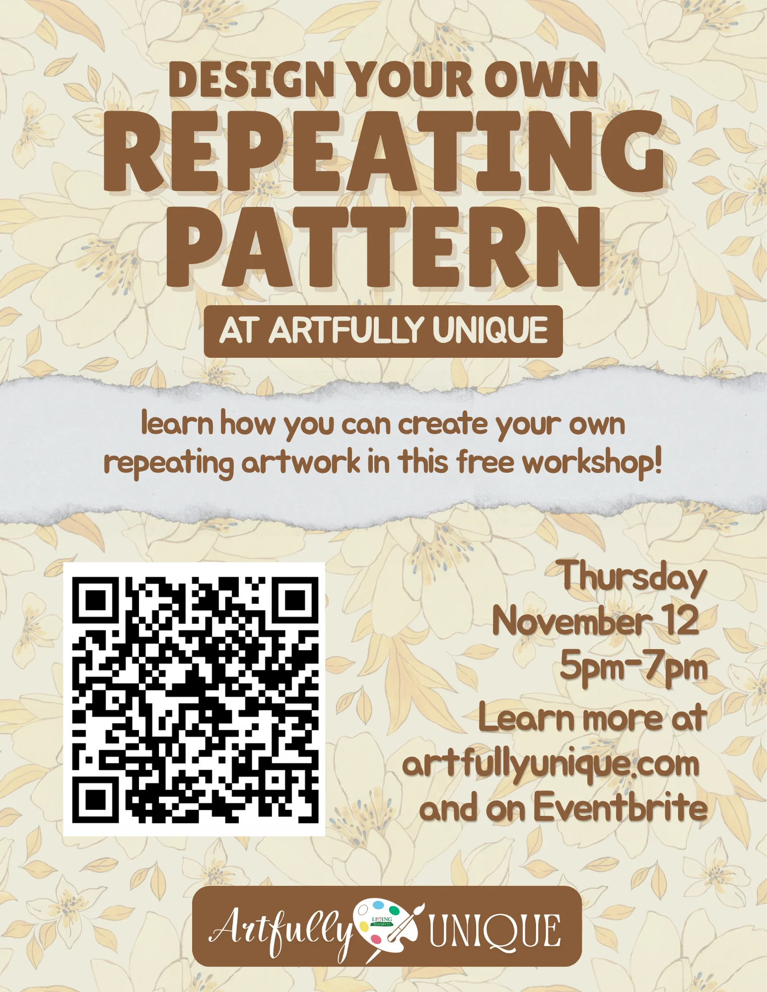Promotional flyer titled "Design Your Own Repeating Pattern" set over a light floral background with torn paper texture accents. Details invite attendees to a free workshop on Thursday, November 12th from 5:00 PM to 7:00 PM at Artfully Unique. Includes a large QR code on the left and links to artfullyunique.com and Eventbrite.
